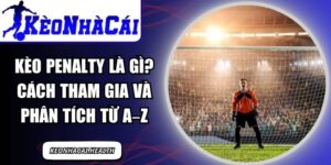 Kèo Penalty Là Gì